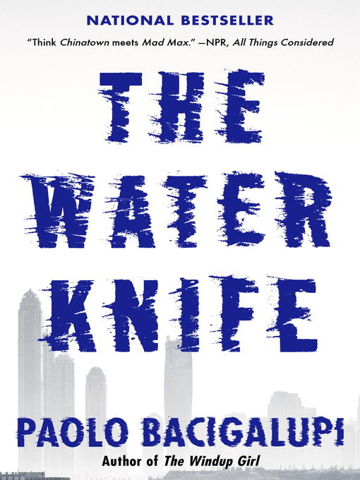 Title details for The Water Knife by Paolo Bacigalupi - Available